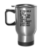 Hold A Cat By The Tail - Black - Travel Mug - silver