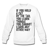 Hold A Cat By The Tail - Black - Crewneck Sweatshirt - white