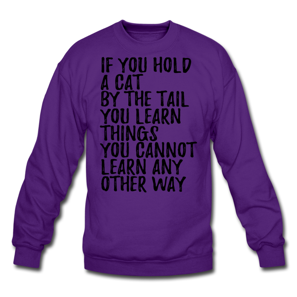 Hold A Cat By The Tail - Black - Crewneck Sweatshirt - purple