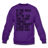 Hold A Cat By The Tail - Black - Crewneck Sweatshirt - purple