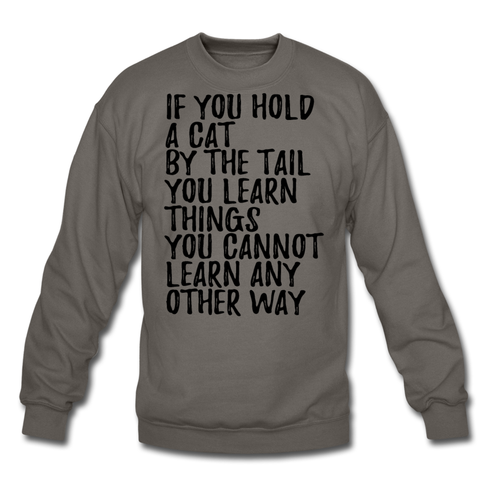 Hold A Cat By The Tail - Black - Crewneck Sweatshirt - asphalt gray