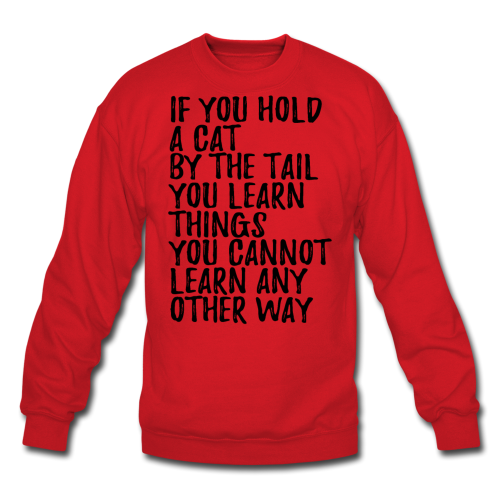 Hold A Cat By The Tail - Black - Crewneck Sweatshirt - red