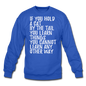 Hold A Cat By The Tail - White - Crewneck Sweatshirt - royal blue