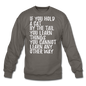 Hold A Cat By The Tail - White - Crewneck Sweatshirt - asphalt gray