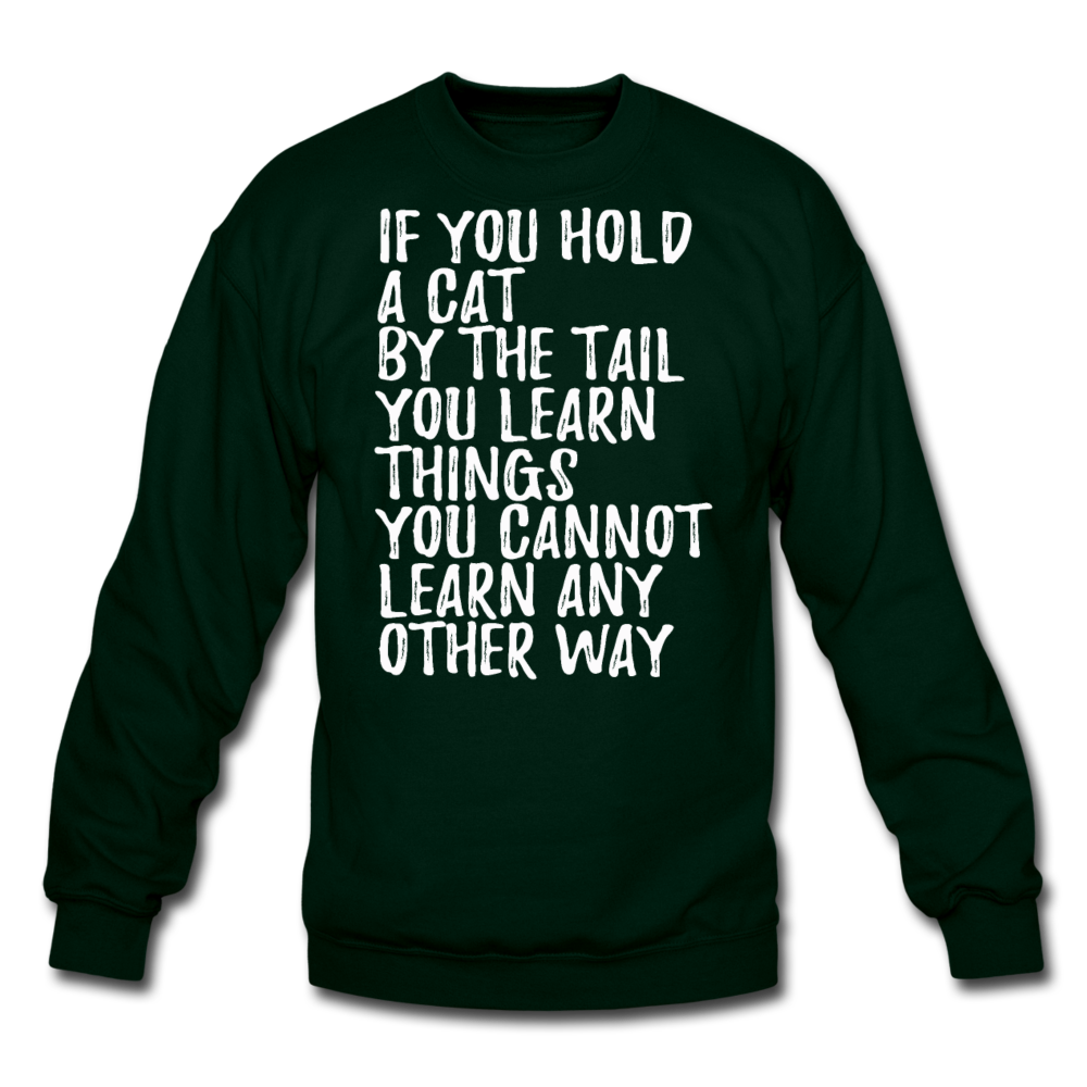 Hold A Cat By The Tail - White - Crewneck Sweatshirt - forest green