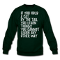 Hold A Cat By The Tail - White - Crewneck Sweatshirt - forest green