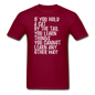 Hold A Cat By The Tail - White - Unisex Classic T-Shirt - burgundy