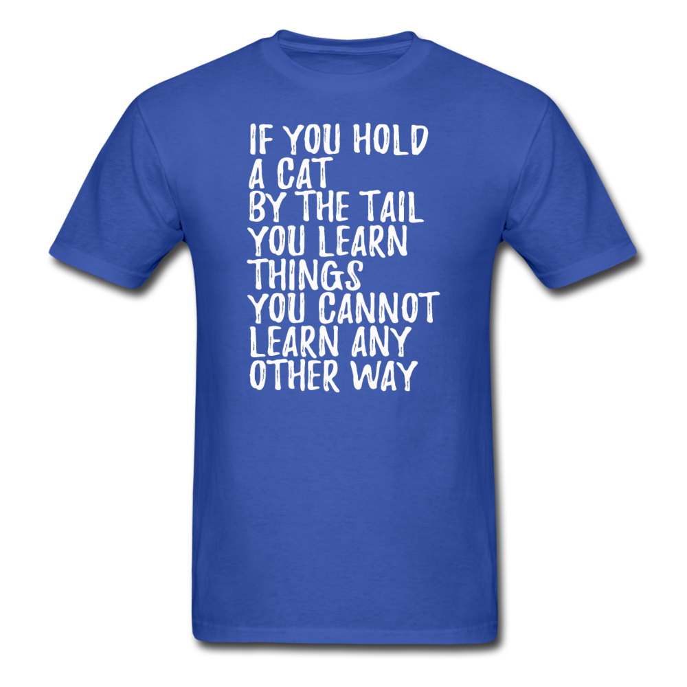 Hold A Cat By The Tail - White - Unisex Classic T-Shirt - royal blue