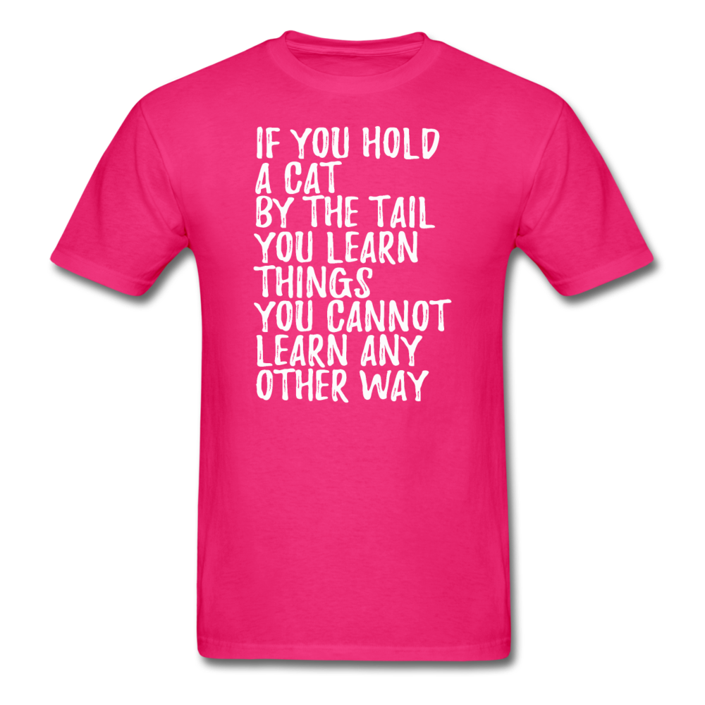 Hold A Cat By The Tail - White - Unisex Classic T-Shirt - fuchsia