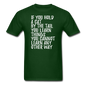 Hold A Cat By The Tail - White - Unisex Classic T-Shirt - forest green