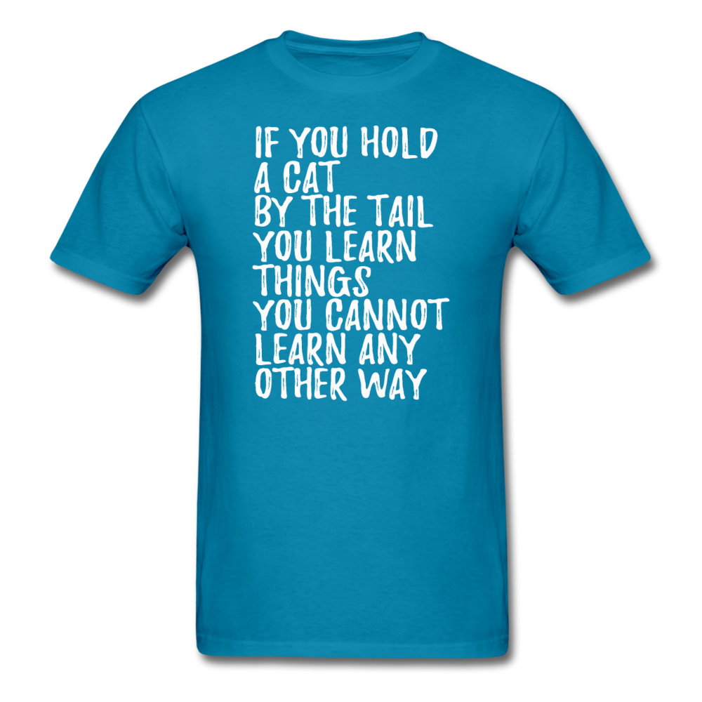 Hold A Cat By The Tail - White - Unisex Classic T-Shirt - turquoise