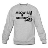 Meow's It Going - Black - Crewneck Sweatshirt - heather gray