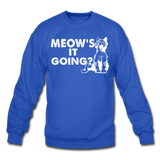 Meow's It Going - White - Crewneck Sweatshirt - royal blue