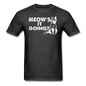 Meow's It Going - White - Unisex Classic T-Shirt - heather black