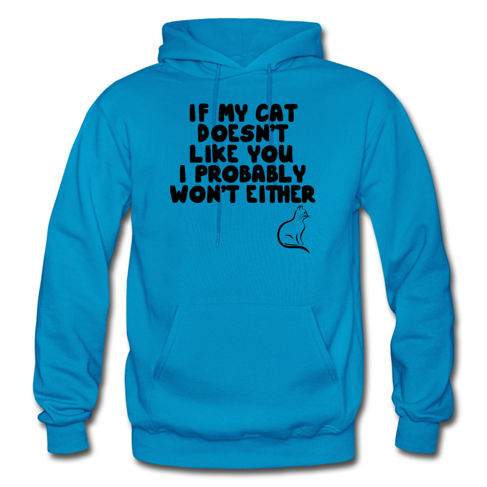 If My Cat Doesn't Like You - Black - Gildan Heavy Blend Adult Hoodie - turquoise