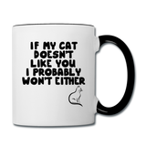 If My Cat Doesn't Like You - Black - Contrast Coffee Mug - white/black