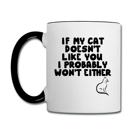 If My Cat Doesn't Like You - Black - Contrast Coffee Mug - white/black