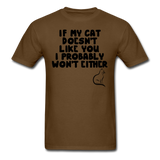 If My Cat Doesn't Like You - Black - Unisex Classic T-Shirt - brown