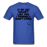 If My Cat Doesn't Like You - Black - Unisex Classic T-Shirt - royal blue