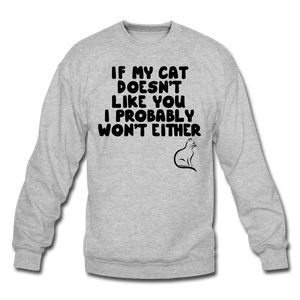 If My Cat Doesn't Like You - Black - Crewneck Sweatshirt - heather gray