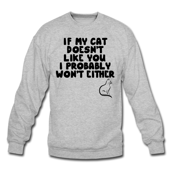 If My Cat Doesn't Like You - Black - Crewneck Sweatshirt - heather gray