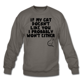 If My Cat Doesn't Like You - Black - Crewneck Sweatshirt - asphalt gray
