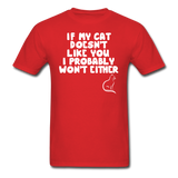 If My Cat Doesn't Like You - White - Unisex Classic T-Shirt - red