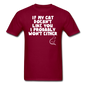 If My Cat Doesn't Like You - White - Unisex Classic T-Shirt - burgundy