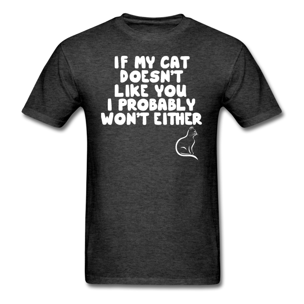 If My Cat Doesn't Like You - White - Unisex Classic T-Shirt - heather black