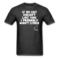 If My Cat Doesn't Like You - White - Unisex Classic T-Shirt - heather black