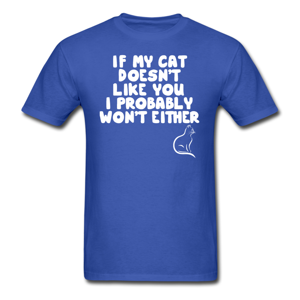 If My Cat Doesn't Like You - White - Unisex Classic T-Shirt - royal blue