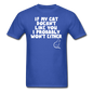 If My Cat Doesn't Like You - White - Unisex Classic T-Shirt - royal blue