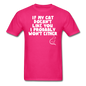 If My Cat Doesn't Like You - White - Unisex Classic T-Shirt - fuchsia