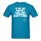 If My Cat Doesn't Like You - White - Unisex Classic T-Shirt - turquoise