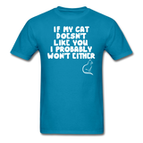 If My Cat Doesn't Like You - White - Unisex Classic T-Shirt - turquoise