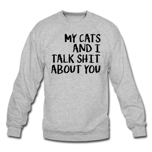 My Cats And I Talk - Black - Crewneck Sweatshirt - heather gray