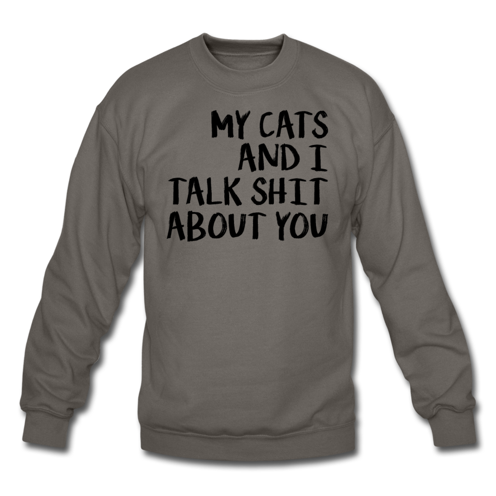 My Cats And I Talk - Black - Crewneck Sweatshirt - asphalt gray