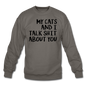 My Cats And I Talk - Black - Crewneck Sweatshirt - asphalt gray