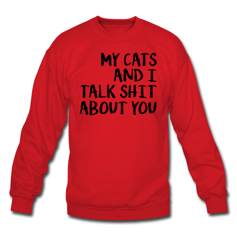 My Cats And I Talk - Black - Crewneck Sweatshirt - red