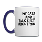 My Cats And I Talk - Black - Contrast Coffee Mug - white/cobalt blue