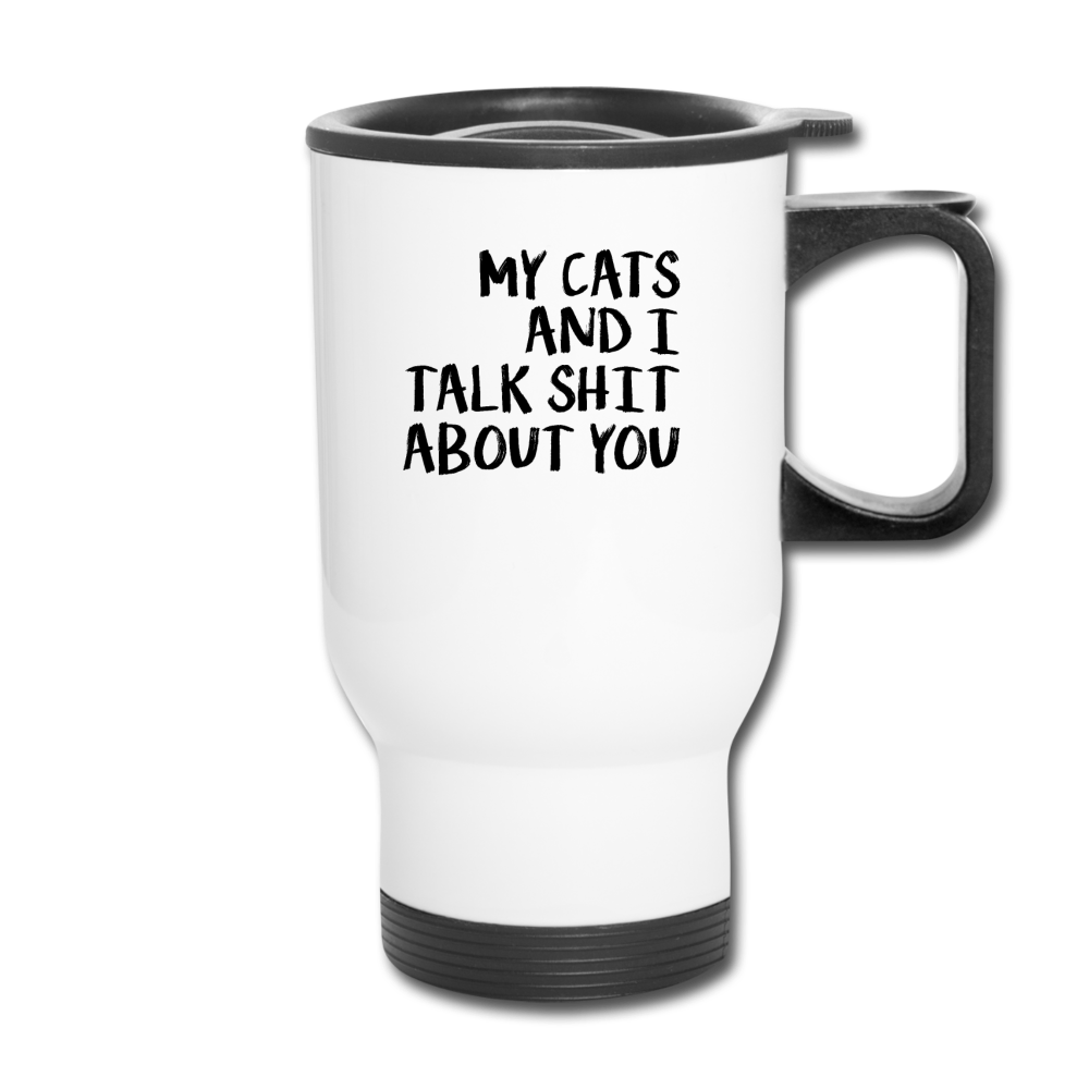 My Cats And I Talk - Black - Travel Mug - white