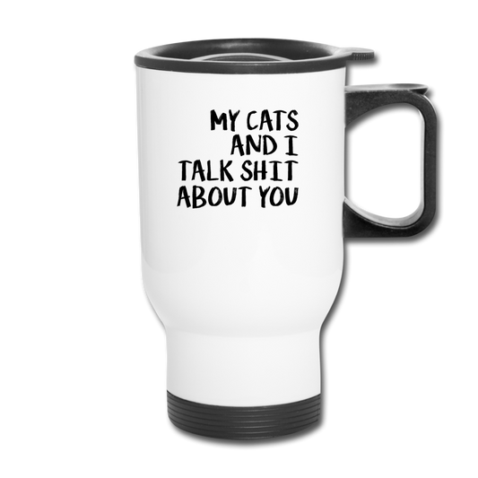 My Cats And I Talk - Black - Travel Mug - white