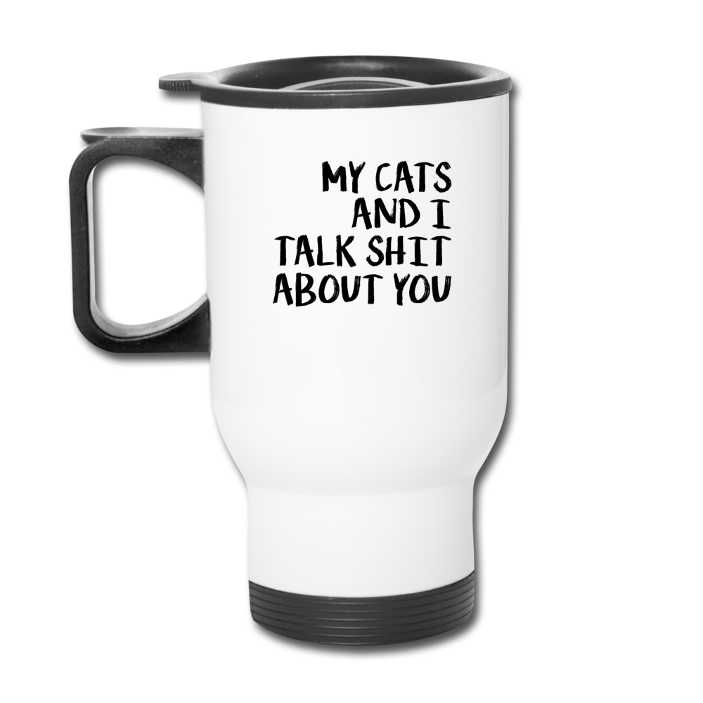 My Cats And I Talk - Black - Travel Mug - white