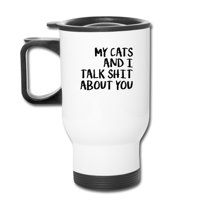 My Cats And I Talk - Black - Travel Mug - white