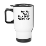 My Cats And I Talk - Black - Travel Mug - white
