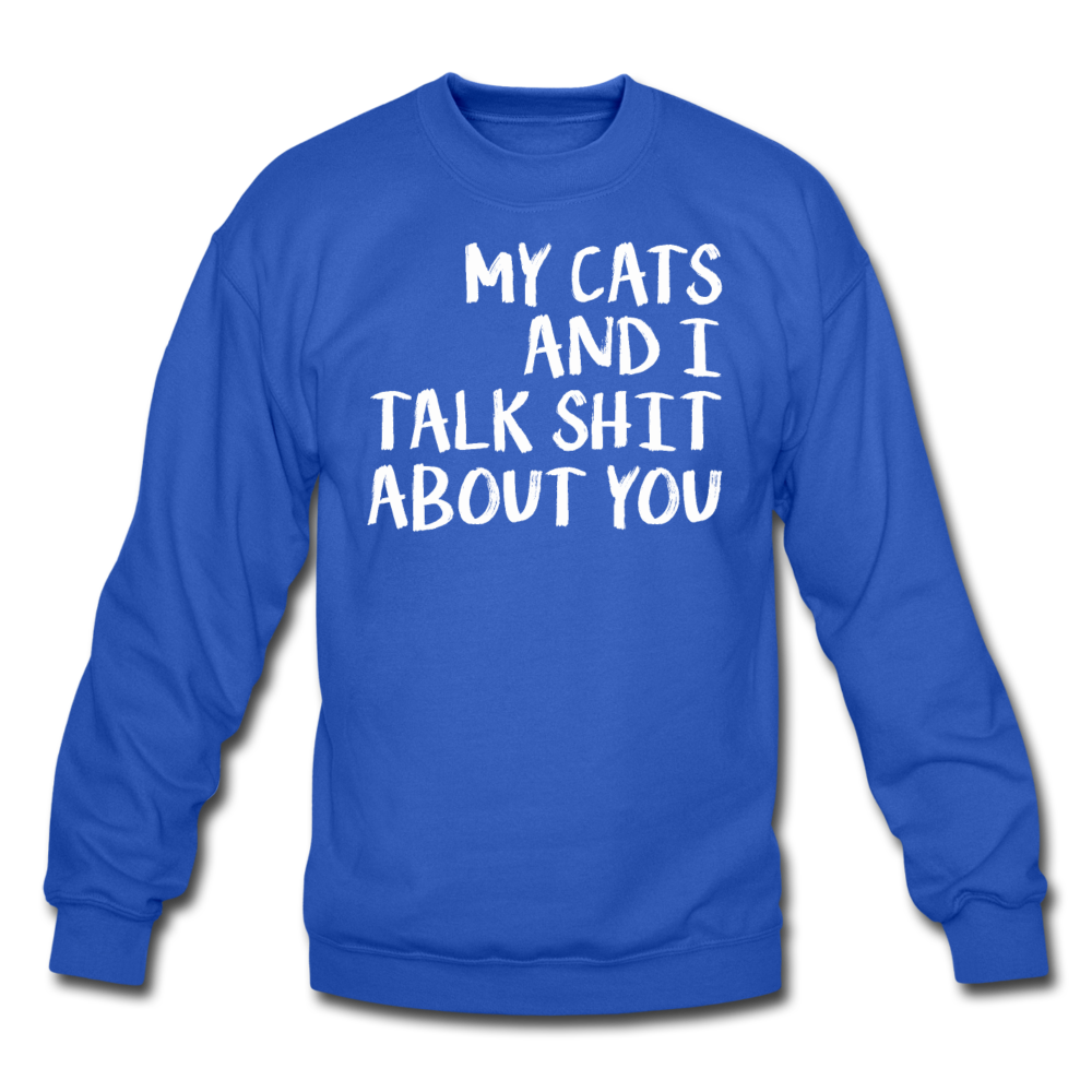 My Cats And I Talk - White - Crewneck Sweatshirt - royal blue