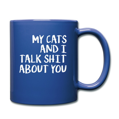 My Cats And I Talk - White - Full Color Mug - royal blue