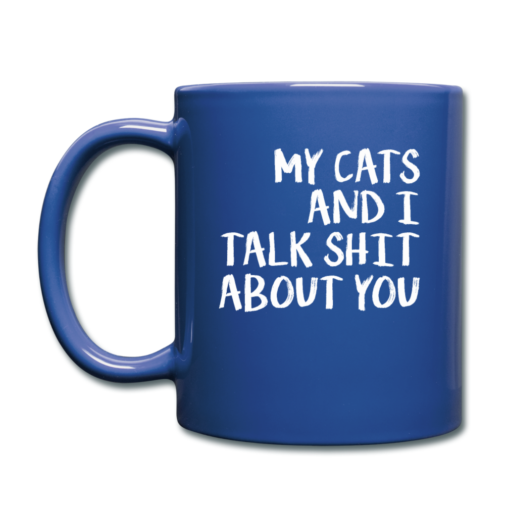 My Cats And I Talk - White - Full Color Mug - royal blue