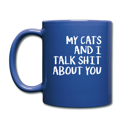 My Cats And I Talk - White - Full Color Mug - royal blue