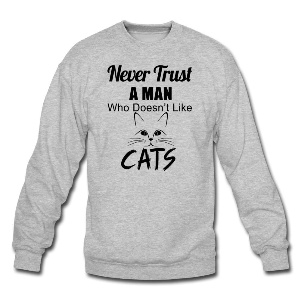 Never Trust A Man - Black - Crewneck Sweatshirt - heather gray